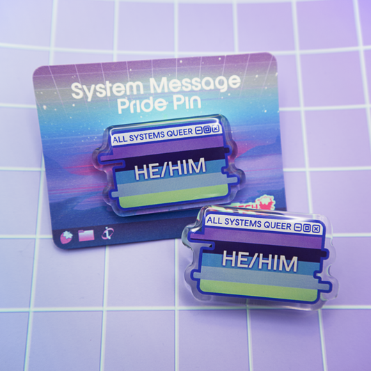 He/Him Pronouns System Message Acrylic Pin