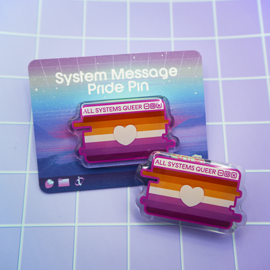Lesbian Pride System Message Acrylic Pin