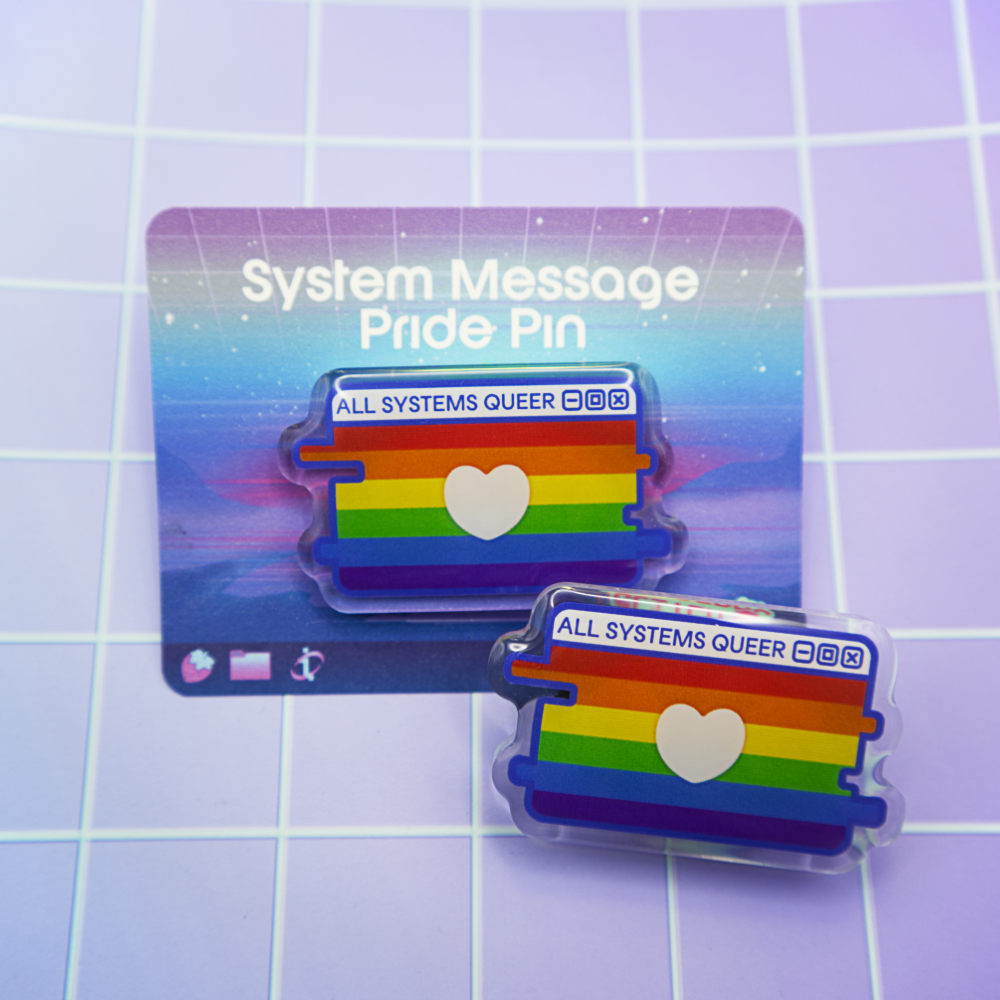 LGBT+ Pride System Message Acrylic Pin