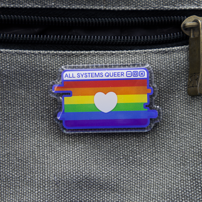LGBT+ Pride System Message Acrylic Pin