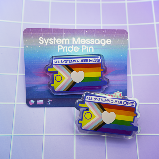 Progress Pride System Message Acrylic Pin