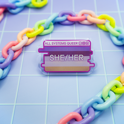 She/Her Pronouns System Message Acrylic Pin