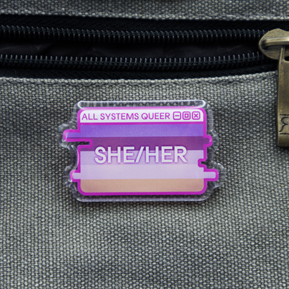 She/Her Pronouns System Message Acrylic Pin